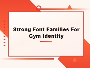 Strong Font Families for Gym Identity and Bold Fitness Branding