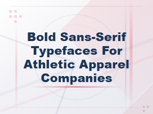 Bold Sans-Serif Typefaces for Athletic Apparel Brands