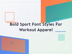 Bold Sport Font Styles for Workout Apparel Designs